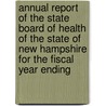 Annual Report Of The State Board Of Health Of The State Of New Hampshire For The Fiscal Year Ending door New Hampshire. Health