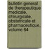 Bulletin General De Therapeutique Medicale, Chirurgicale, Obstetricale Et Pharmaceutique, Volume 64