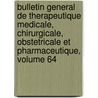Bulletin General De Therapeutique Medicale, Chirurgicale, Obstetricale Et Pharmaceutique, Volume 64 door Societe De Thrapeutique