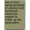 Law Of Love; Being Fantasies Of Science And Sentiment Inked Into English To Cheer Up The Gloomsters door William Marion Reedy