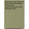 Lectures On The History Of Rome; From The Earliest Times To The Commencement Of The First Punic War door Barthold Georg Niebuhr