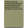 Memoria Que El Ministro De Estado En El Departamento De Guerra Presenta Al Congreso Nacional De ... by Guerra Chile. Minister