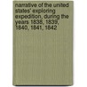 Narrative Of The United States' Exploring Expedition, During The Years 1838, 1839, 1840, 1841, 1842 by Charles Wilkes