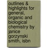 Outlines & Highlights For General, Organic And Biological Chemistry By Janice Gorzynski Smith, Isbn door Cram101 Textbook Reviews