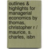 Outlines & Highlights For Managerial Economics By Thomas, Christopher R / Maurice, S. Charles, Isbn by Cram101 Textbook Reviews