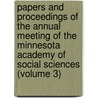 Papers And Proceedings Of The Annual Meeting Of The Minnesota Academy Of Social Sciences (Volume 3) by Minnesota Academy of Social Meeting