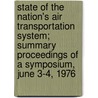 State Of The Nation's Air Transportation System; Summary Proceedings Of A Symposium, June 3-4, 1976 door National Academy of Engineering
