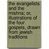 The Evangelists And The Mishna; Or, Illustrations Of The Four Gospels, Drawn From Jewish Traditions door Thomas Robinson