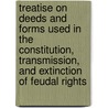 Treatise On Deeds And Forms Used In The Constitution, Transmission, And Extinction Of Feudal Rights door Alexander Duff