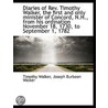 Diaries Of Rev. Timothy Walker, The First And Only Minister Of Concord, N.H., From His Ordination No by Timothy Walker