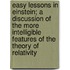 Easy Lessons In Einstein; A Discussion Of The More Intelligible Features Of The Theory Of Relativity