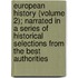 European History (Volume 2); Narrated In A Series Of Historical Selections From The Best Authorities