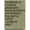 Handbook Of Scripture Geography. Being Questions And Answers Founded On Collins' "Scripture Atlas.". door Mp Thomson Andrew