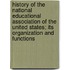 History Of The National Educational Association Of The United States; Its Organization And Functions