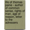 Life Of Thomas Paine - Author Of Common Sense, Rights Of Man, Age Of Reason, Letter To The Adressers door Thomas Clio Rickman