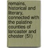 Remains, Historical And Literary, Connected With The Palatine Counties Of Lancaster And Chester (51)