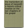 The Martyrdom Of Jesus Of Nazareth : A Historic-Critical Treatise On The Last Chapters Of The Gospel door Isaac Mayer Wise