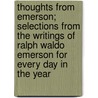 Thoughts From Emerson; Selections From The Writings Of Ralph Waldo Emerson For Every Day In The Year door Ralph Waldo Emerson