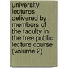 University Lectures Delivered By Members Of The Faculty In The Free Public Lecture Course (Volume 2) door University of Pennsylvania