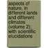 Aspects Of Nature, In Different Lands And Different Climates (Volume 2); With Scientific Elucidations