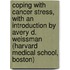 Coping with Cancer Stress, with an Introduction by Avery D. Weissman (Harvard Medical School, Boston)