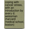 Coping with Cancer Stress, with an Introduction by Avery D. Weissman (Harvard Medical School, Boston) door Basil A. Stoll