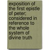 Exposition Of The First Epistle Of Peter; Considered In Reference To The Whole System Of Divine Truth by Wilhelm Steiger