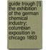 Guide Trough [!] The Exhibition Of The German Chemical Industry; Columbian Exposition In Chicago 1893