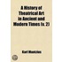 History Of Theatrical Art In Ancient And Modern Times (Volume 2); The Middle Ages And The Renaissance