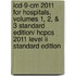 Icd-9-cm 2011 For Hospitals, Volumes 1, 2, & 3 Standard Edition/ Hcpcs 2011 Level Ii Standard Edition