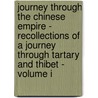 Journey Through The Chinese Empire - Recollections Of A Journey Through Tartary And Thibet - Volume I door M. Huc