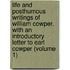 Life And Posthumous Writings Of William Cowper. With An Introductory Letter To Earl Cowper (Volume 1)