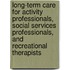 Long-Term Care For Activity Professionals, Social Services Professionals, And Recreational Therapists