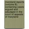 Maryland Reports (Volume 8); Containing Cases Argued And Adjudged In The Court Of Appeals Of Maryland door Maryland Maryland