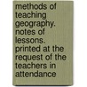 Methods of Teaching Geography. Notes of Lessons. Printed at the Request of the Teachers in Attendance door Lucretia Crocker