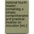 National Fourth Reader; Containing A Simple, Comprehensive And Practical Treatise On Elocution [Etc.]