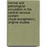 Normal And Pathological Circulation In The Central Nervous System (Myel-Encephalon); Original Studies by William Browning