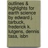 Outlines & Highlights For Earth Science By Edward J. Tarbuck, Frederick K. Lutgens, Dennis Tasa, Isbn by Reviews Cram101 Textboo