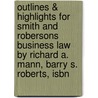 Outlines & Highlights For Smith And Robersons Business Law By Richard A. Mann, Barry S. Roberts, Isbn by Cram101 Textbook Reviews