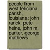 People From West Feliciana Parish, Louisiana: John Rarick, Pete Heine, John M. Parker, George Mathews by Not Available