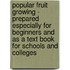 Popular Fruit Growing - Prepared Especially For Beginners And As A Text Book For Schools And Colleges