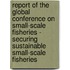 Report Of The Global Conference On Small-Scale Fisheries - Securing Sustainable Small-Scale Fisheries