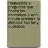 Respuestas A Preguntas Que Hacen los Escepticos = One Minute Answers to Skeptics' Top Forty Questions door Charlie H. Campbell