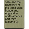 Salle And The Discovery Of The Great West. France And England In North America. Part Third (Volume 2) by Jr. Parkman Francis