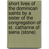 Short Lives Of The Dominican Saints By A Sister Of The Congregation Of St. Catharine Of Siena (Stone) by Rev John Procter