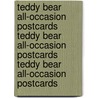 Teddy Bear All-Occasion Postcards Teddy Bear All-Occasion Postcards Teddy Bear All-Occasion Postcards door Crystal Collins-Sterling