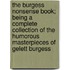 The Burgess Nonsense Book; Being A Complete Collection Of The Humorous Masterpieces Of Gelett Burgess