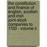 The Constitution And Finance Of English, Scottish And Irish Joint-Stock Companies To 1720 - Volume Ii door William Robert Scott