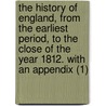 The History Of England, From The Earliest Period, To The Close Of The Year 1812. With An Appendix (1) door John Bigland