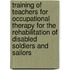 Training Of Teachers For Occupational Therapy For The Rehabilitation Of Disabled Soldiers And Sailors